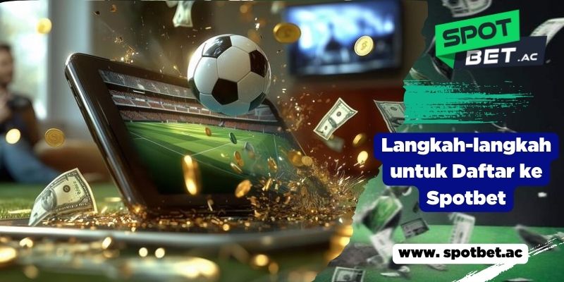 Langkah-langkah untuk Daftar ke Spotbet