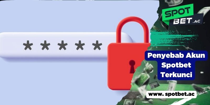 Penyebab Akun Spotbet Terkunci