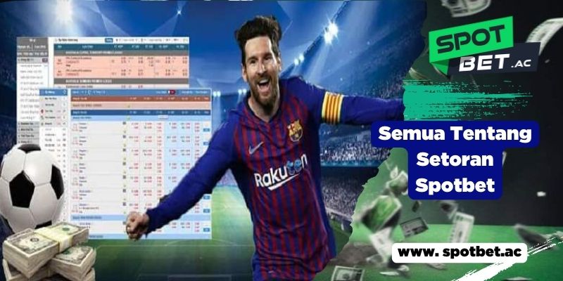 Semua Tentang Setoran Spotbet