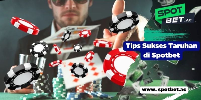 Tips Sukses Taruhan di Spotbet